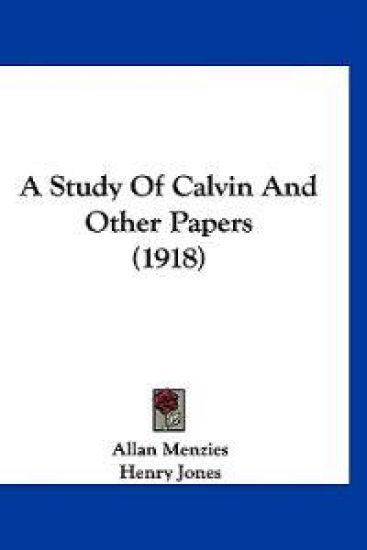 A Study of Calvin and Other Papers
