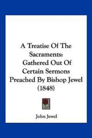 A Treatise of the Sacraments