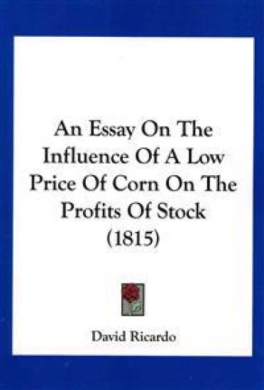 An Essay on the Influence of a Low Price of Corn on the Profits of Stock