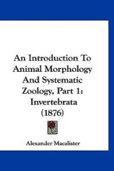 An Introduction to Animal Morphology and Systematic Zoology