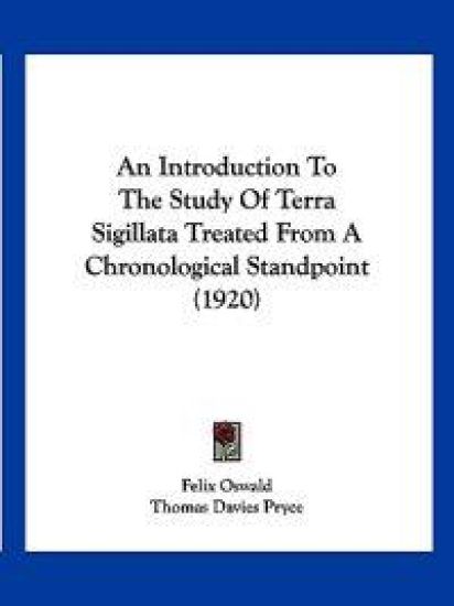 An Introduction to the Study of Terra Sigillata Treated from a Chronological Standpoint