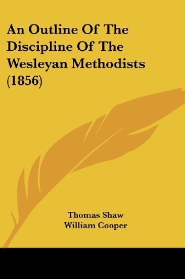 An Outline of the Discipline of the Wesleyan Methodists