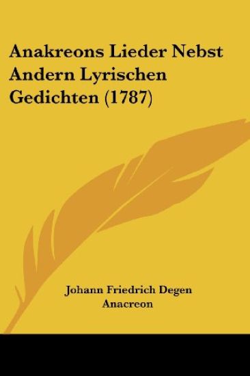 Anakreons Lieder Nebst Andern Lyrischen Gedichten