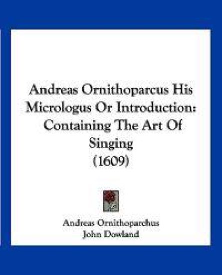 Andreas Ornithoparcus His Micrologus or Introduction