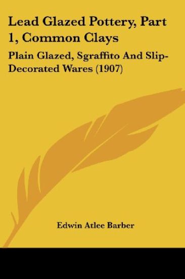 Lead Glazed Pottery, Part 1, Common Clays