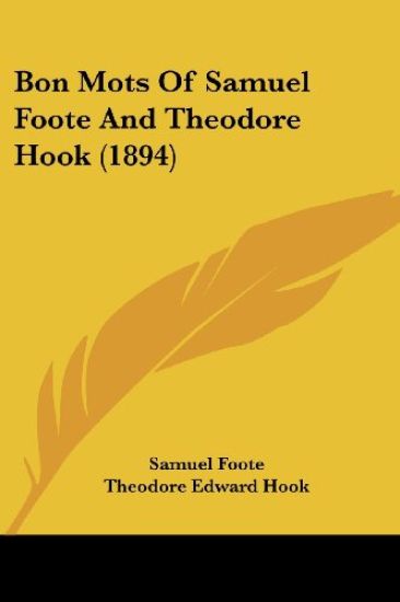 Bon Mots of Samuel Foote and Theodore Hook