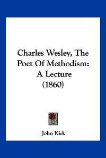 Charles Wesley, the Poet of Methodism