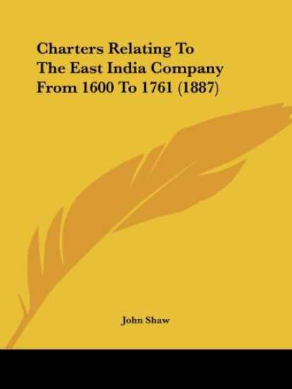Charters Relating to the East India Company from 1600 to 1761