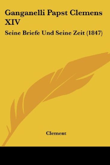 Clement: Ganganelli Papst Clemens XIV