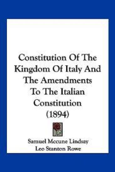 Constitution of the Kingdom of Italy and the Amendments to the Italian Constitution