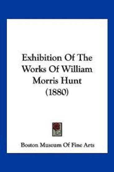 Exhibition Of The Works Of William Morris Hunt (1880)