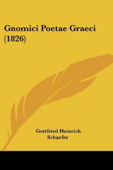 Schaefer, G: Gnomici Poetae Graeci (1826)