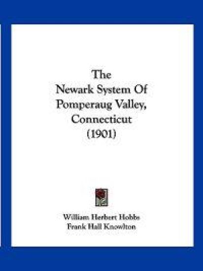 The Newark System Of Pomperaug Valley, Connecticut (1901)
