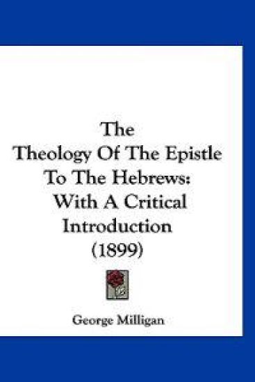 The Theology Of The Epistle To The Hebrews
