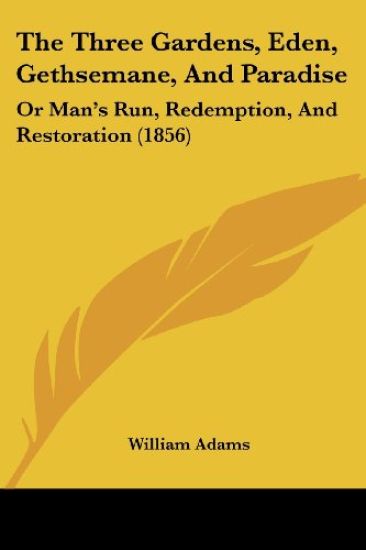 The Three Gardens, Eden, Gethsemane, And Paradise
