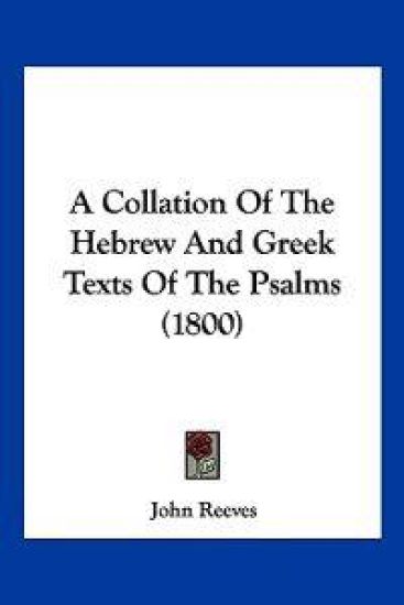 A Collation of the Hebrew and Greek Texts of the Psalms