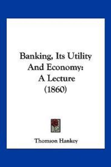 Banking, Its Utility And Economy