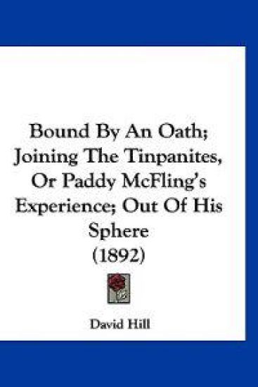 Bound By An Oath; Joining The Tinpanites, Or Paddy McFling's Experience; Out Of His Sphere (1892)