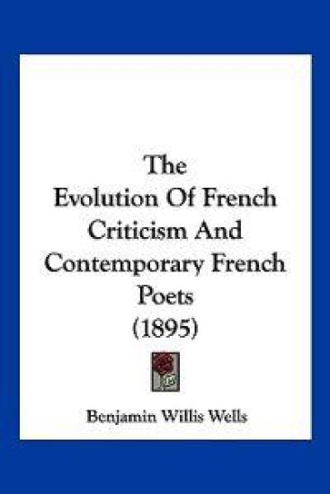 The Evolution Of French Criticism And Contemporary French Poets (1895)
