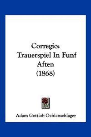 Oehlenschlager, A: Corregio