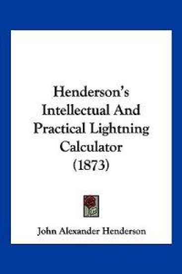 Henderson's Intellectual And Practical Lightning Calculator (1873)