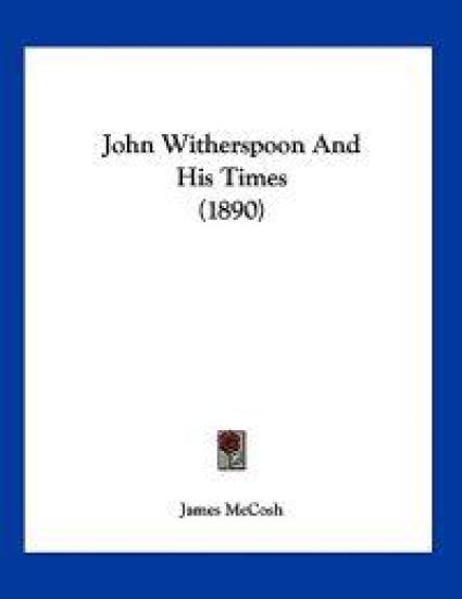 John Witherspoon And His Times (1890)