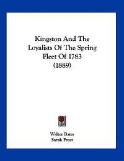 Kingston And The Loyalists Of The Spring Fleet Of 1783 (1889)