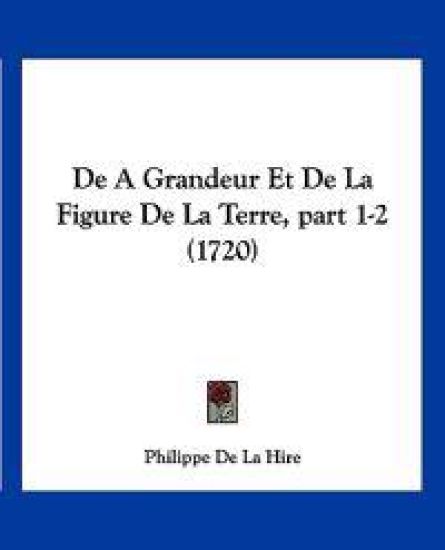 De A Grandeur Et De La Figure De La Terre, part 1-2 (1720)