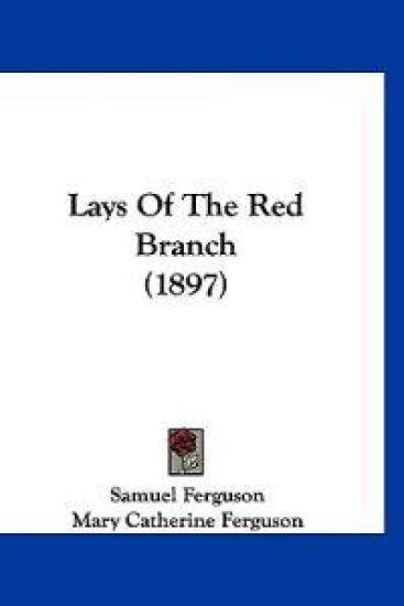 Lays Of The Red Branch (1897)