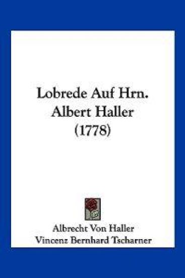 Haller, A: Lobrede Auf Hrn. Albert Haller (1778)