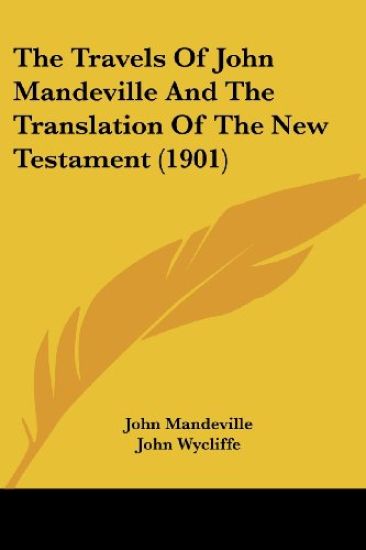 The Travels Of John Mandeville And The Translation Of The New Testament (1901)