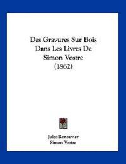 Des Gravures Sur Bois Dans Les Livres De Simon Vostre (1862)