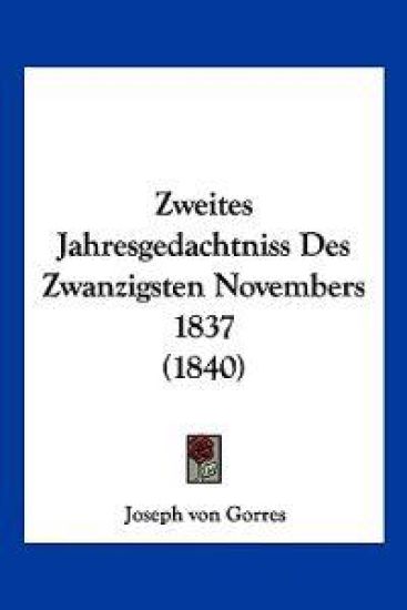 Gorres, J: Zweites Jahresgedachtniss Des Zwanzigsten Novembe