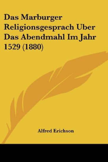 Erichson, A: Marburger Religionsgesprach Uber Das Abendmahl