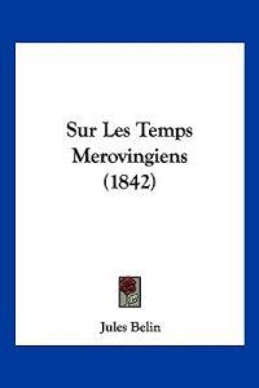 Sur Les Temps Merovingiens (1842)