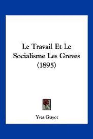 Le Travail Et Le Socialisme Les Greves (1895)