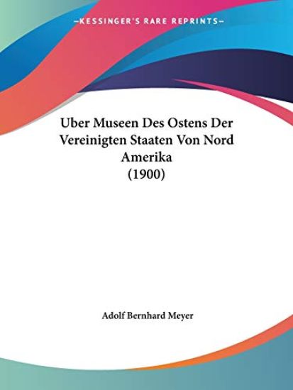 Meyer, A: Uber Museen Des Ostens Der Vereinigten Staaten Von