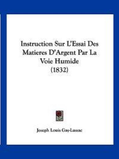 Instruction Sur L'Essai Des Matieres D'Argent Par La Voie Humide (1832)