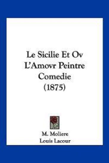 Le Sicilie Et Ov L'Amovr Peintre Comedie (1875)