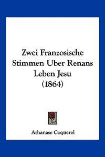 Coquerel, A: Zwei Franzosische Stimmen Uber Renans Leben Jes