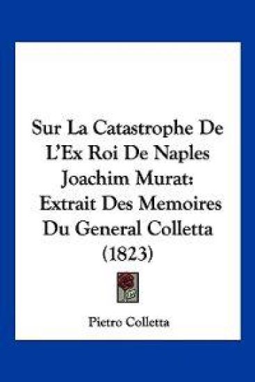 Sur La Catastrophe De L'Ex Roi De Naples Joachim Murat