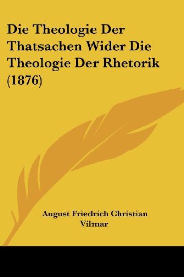 Vilmar, A: Theologie Der Thatsachen Wider Die Theologie Der