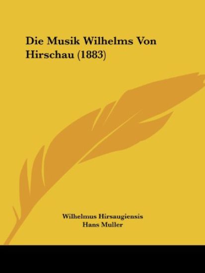 Hirsaugiensis, W: Musik Wilhelms Von Hirschau (1883)
