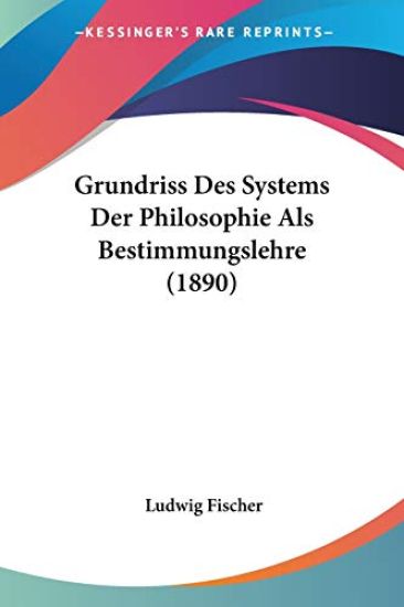 Fischer, L: Grundriss Des Systems Der Philosophie Als Bestim