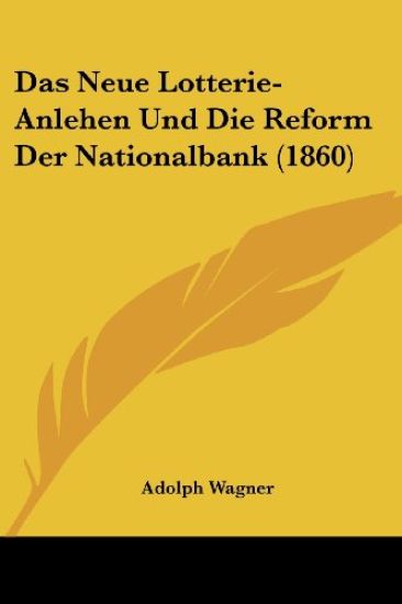 Wagner, A: Neue Lotterie-Anlehen Und Die Reform Der National