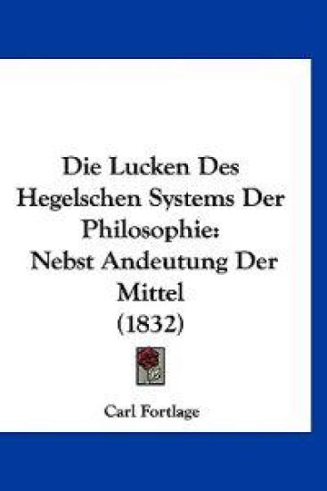 Fortlage, C: Lucken Des Hegelschen Systems Der Philosophie