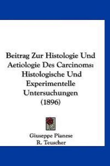 Pianese, G: Beitrag Zur Histologie Und Aetiologie Des Carcin
