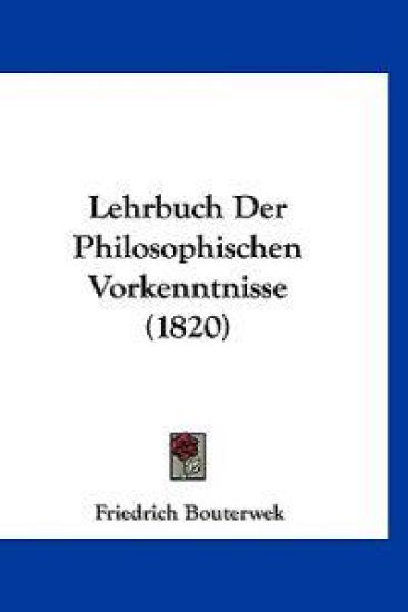 Bouterwek, F: Lehrbuch Der Philosophischen Vorkenntnisse (18
