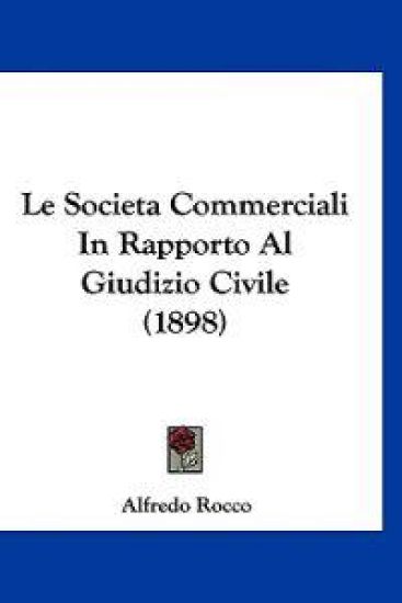 Le Societa Commerciali In Rapporto Al Giudizio Civile (1898)