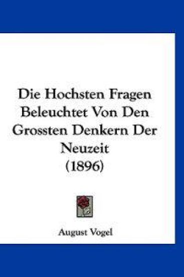 Vogel, A: Hochsten Fragen Beleuchtet Von Den Grossten Denker